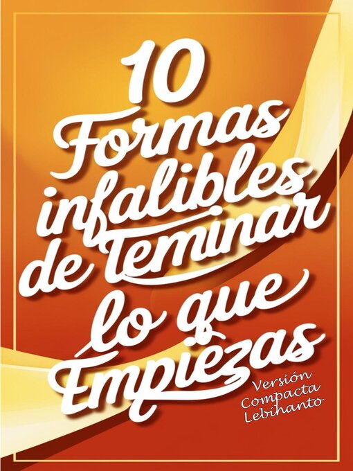 Title details for 10 formas Infalibles de Terminar lo que Empiezas by Lebihanto - Available